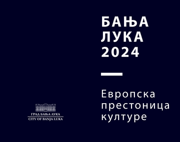 BANJA LUKA 2024 - EVROPSKA PRESTONICA KULTURE